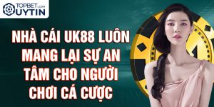 nhà cái uk88 mang lại sự an toàn