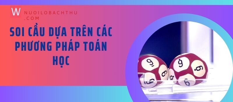 Soi cầu dựa trên các phương pháp toán học